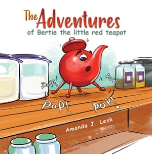 The Adventures of Bertie the Little Red Teapot