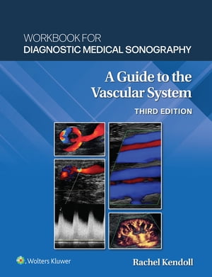 Workbook for Diagnostic Medical Sonography: The Vascular Systems【電子書籍】[ Ann Marie Kupinski ]