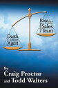 Death of the Traditional Real Estate Agent: Rise of the Super-Profitable Real Estate Sales Team【電子書籍】[ Todd Walters ]