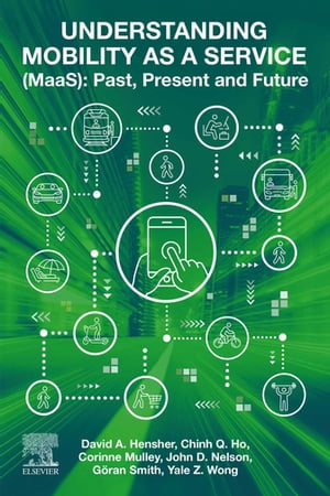 Understanding Mobility as a Service (MaaS) Past, Present and Future【電子書籍】[ Corin...