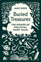 Buried Treasures The Power of Political Fairy Tales【電子書籍】 Jack Zipes