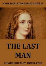 The Last Man【電子書籍】[ Mary Wollstonecraft Shelley ]