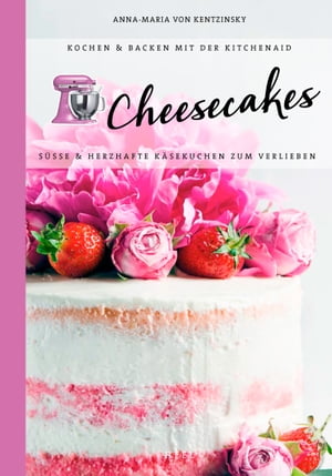 Cheesecakes S??e & herzhafte Leckereien zum Verlieben