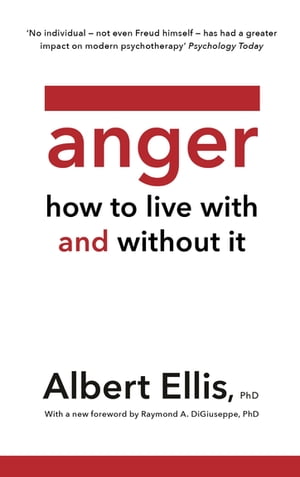 Anger How to Live With and Without ItŻҽҡ[ Albert Ellis PhD ]