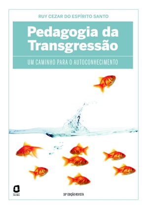 Pedagogia da transgress?o Um caminho para o autoconhecimentoŻҽҡ[ Ruy Cezar do Esp?rito Santo ]