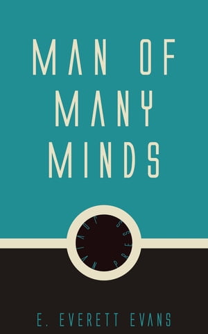 Man of Many Minds【電子書籍】[ E. Everett 