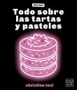 Todo sobre las tartas y pasteles【電子書籍】 Christina Tosi