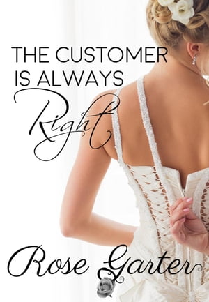 楽天楽天Kobo電子書籍ストアThe Customer is Always Right Bridal Boutique, #2【電子書籍】[ Rose Garter ]