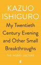 My Twentieth Century Evening and Other Small Breakthroughs【電子書籍】[ Kazuo Ishiguro ]