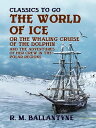 ŷKoboŻҽҥȥ㤨The World of Ice Or The Whaling Cruise of 