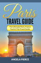 ŷKoboŻҽҥȥ㤨Paris Travel Guide The Ultimate Paris, France Tourist Trip Travel GuideŻҽҡ[ Angela Pierce ]פβǤʤ567ߤˤʤޤ