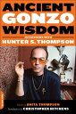 Ancient Gonzo Wisdom Interviews with Hunter S. Thompson【電子書籍】
