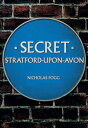 Secret Stratford-upon-Avon【電子書籍】[ Ni