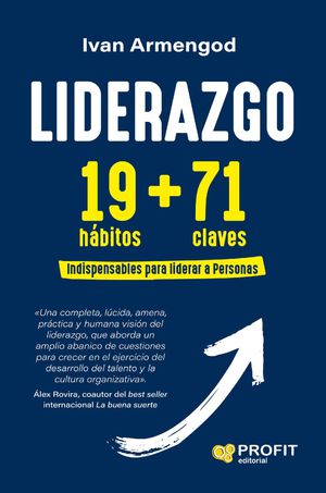 Liderazgo 19+71 19 h?bitos + 71 claves indispensables para liderar a Personas