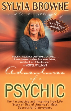 Adventures of a Psychic The Fascinating and Inspiring True Life Story of One of America's Most Successful Clairvoyants