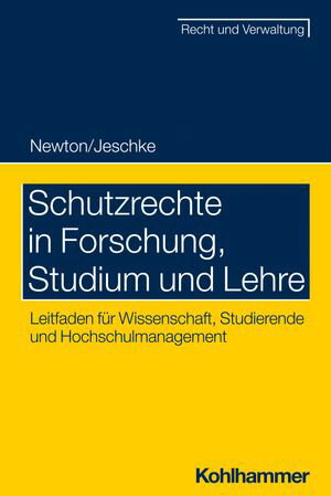 Schutzrechte in Forschung, Studium und Lehre Leitfaden f?r Wissenschaft, Studierende und Hochschulmanagement