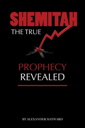 Shemitah: The True Prophecy Revealed