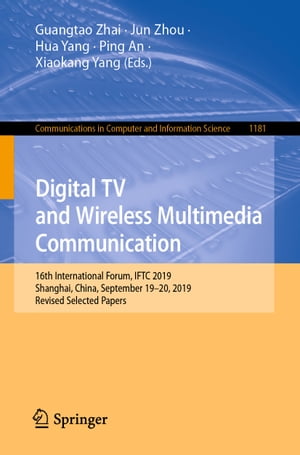 楽天楽天Kobo電子書籍ストアDigital TV and Wireless Multimedia Communication 16th International Forum, IFTC 2019, Shanghai, China, September 19?20, 2019, Revised Selected Papers【電子書籍】