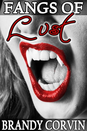 Fangs of Lust Vampire Erotica【電子書籍】[