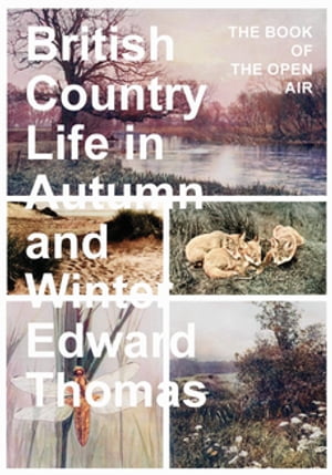 ŷKoboŻҽҥȥ㤨British Country Life in Autumn and Winter The Book of the Open AirŻҽҡ[ Edward Thomas ]פβǤʤ1,122ߤˤʤޤ