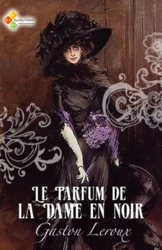 Le Parfum de la Dame en noir【電子書籍】[ Gaston Leroux ]