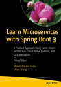 Learn Microservices with Spring Boot 3 A Practical Approach Using Event-Driven Architecture, Cloud-Native Patterns, and Containerization【電子書籍】 Mois s Macero Garc a