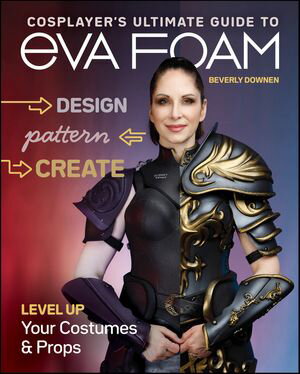 Cosplayer's Ultimate Guide to EVA Foam Level Up Your Costumes & Props