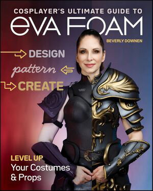 ŷKoboŻҽҥȥ㤨Cosplayer's Ultimate Guide to EVA Foam Level Up Your Costumes & PropsŻҽҡ[ Beverly Downen ]פβǤʤ28ߤˤʤޤ