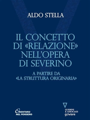 Concetto di ≪relazione≫ nell’opera di Severino. A partire da ≪La struttura originaria≫