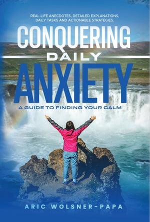 Conquering Daily Anxiety: A Guide to Finding Your Calm