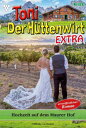 Hochzeit auf dem Maurer Hof Toni der H ttenwirt Extra 128 Heimatroman【電子書籍】 Friederike von Buchner