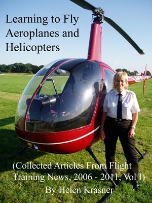 Learning to Fly Aeroplanes and Helicopters Collected Articles From Flight Training News 2006-2011, #1【電子書籍】[ Helen Krasner ]