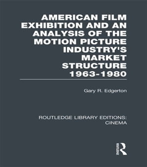 American Film Exhibition and an Analysis of the Motion Picture Industry's Market Structure 1963-1980