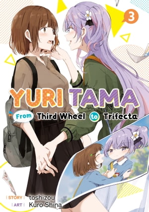 Yuri Tama: From Third Wheel to Trifecta The Third