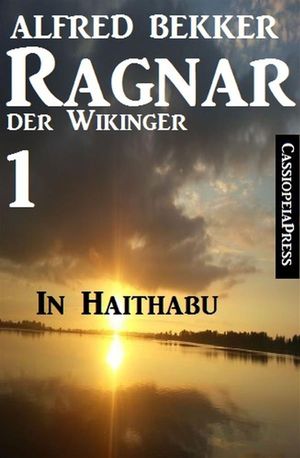 Ragnar der Wikinger 1: In Haithabu【電子書籍】[ Alfred Bekker ]