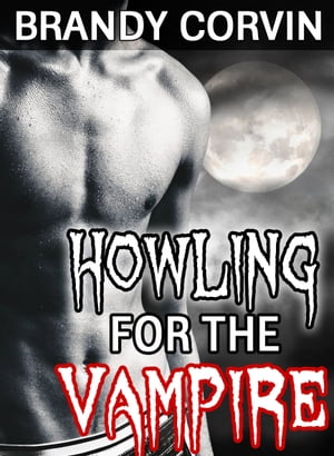 Howling for the Vampire【電子書籍】[ Brand