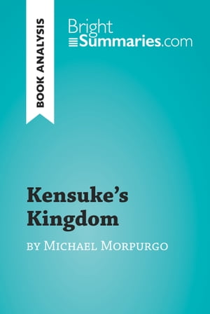 Kensuke's Kingdom by Michael Morpurgo (Book Analysis) Detailed Summary, Analysis and Reading GuideŻҽҡ[ Bright Summaries ]