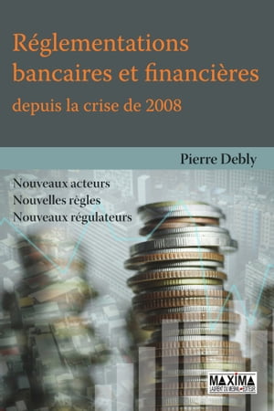 R?glementations bancaires et financi?res depuis la crise de 2008