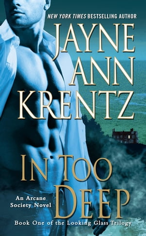 In Too Deep Book One of the Looking Glass Trilogy【電子書籍】 Jayne Ann Krentz