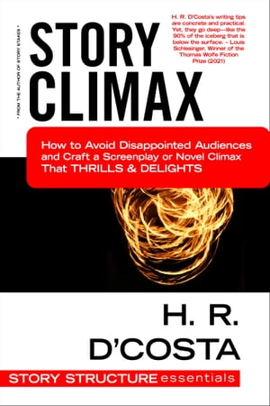 ŷKoboŻҽҥȥ㤨Story Climax How to Avoid Disappointed Audiences and Craft a Screenplay or Novel Climax That Thrills & DelightsŻҽҡ[ H. R. D'Costa ]פβǤʤ1,345ߤˤʤޤ