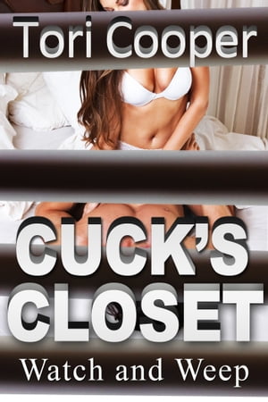 Cuck's Closet: Watch and Weep【電子書籍】[
