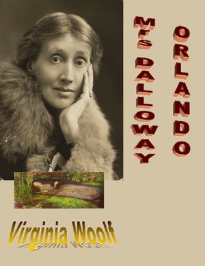 MRS DALLOWAY / ORLANDO : UNE BIOGRAPHIE