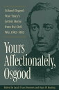Yours Affectionately, Osgood Colonel Osgood Vose Tracy’s Letters Home from the Civil War, 1862 1865【電子書籍】