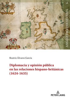 Diplomacia y opinión pública en las relaciones hispano-británicas (1624-1635)