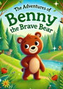 The Adventures of Benny the Brave Bear: A Fun and Heartwarming Animal Story for ...
