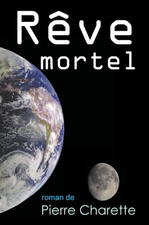 R?ve mortel【電子書籍】[ Pierre Charette ]