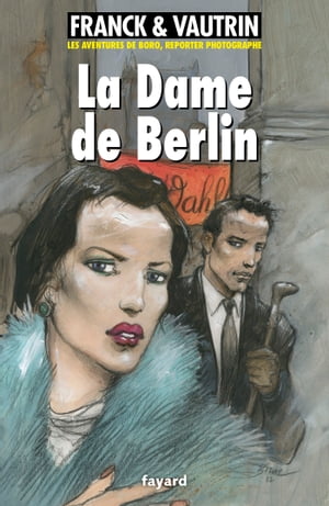 La dame de Berlin, Les aventures de Boro, reporter photographeŻҽҡ[ Jean Vautrin ]
