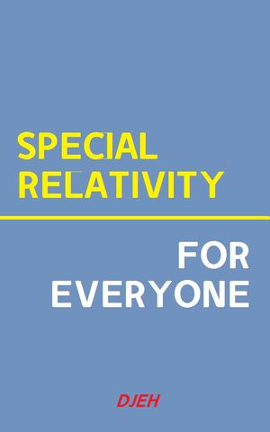 Special Relativity For Everyone