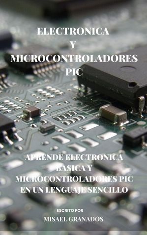 Electrónica básica y Microcontroladores PIC