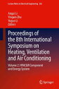 Proceedings of the 8th International Symposium on Heating, Ventilation and Air Conditioning Volume 2: HVAC&R Component and Energy System【電子書籍】
